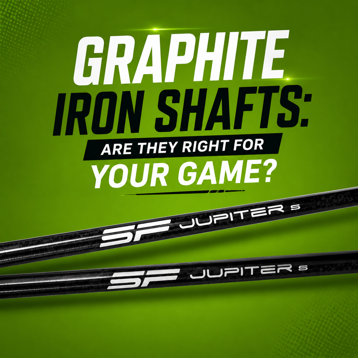 Graphite Iron Shafts: Are They Right for Your Game?