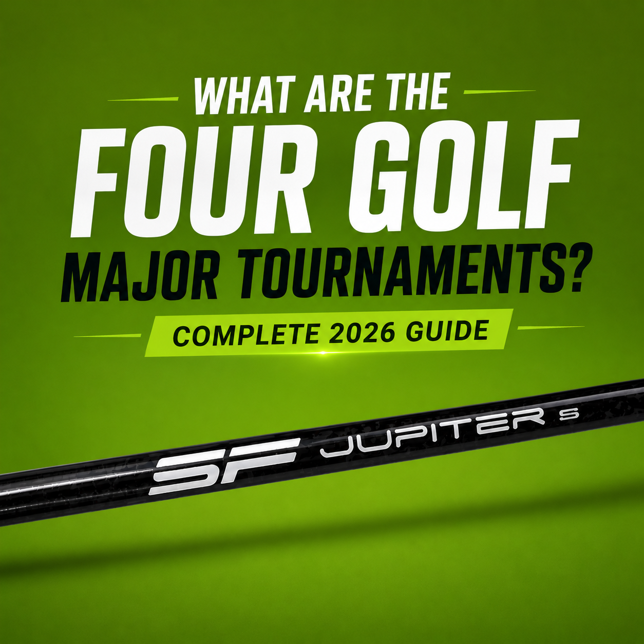 What Are the Four Golf Major Tournaments? Complete 2026 Guide