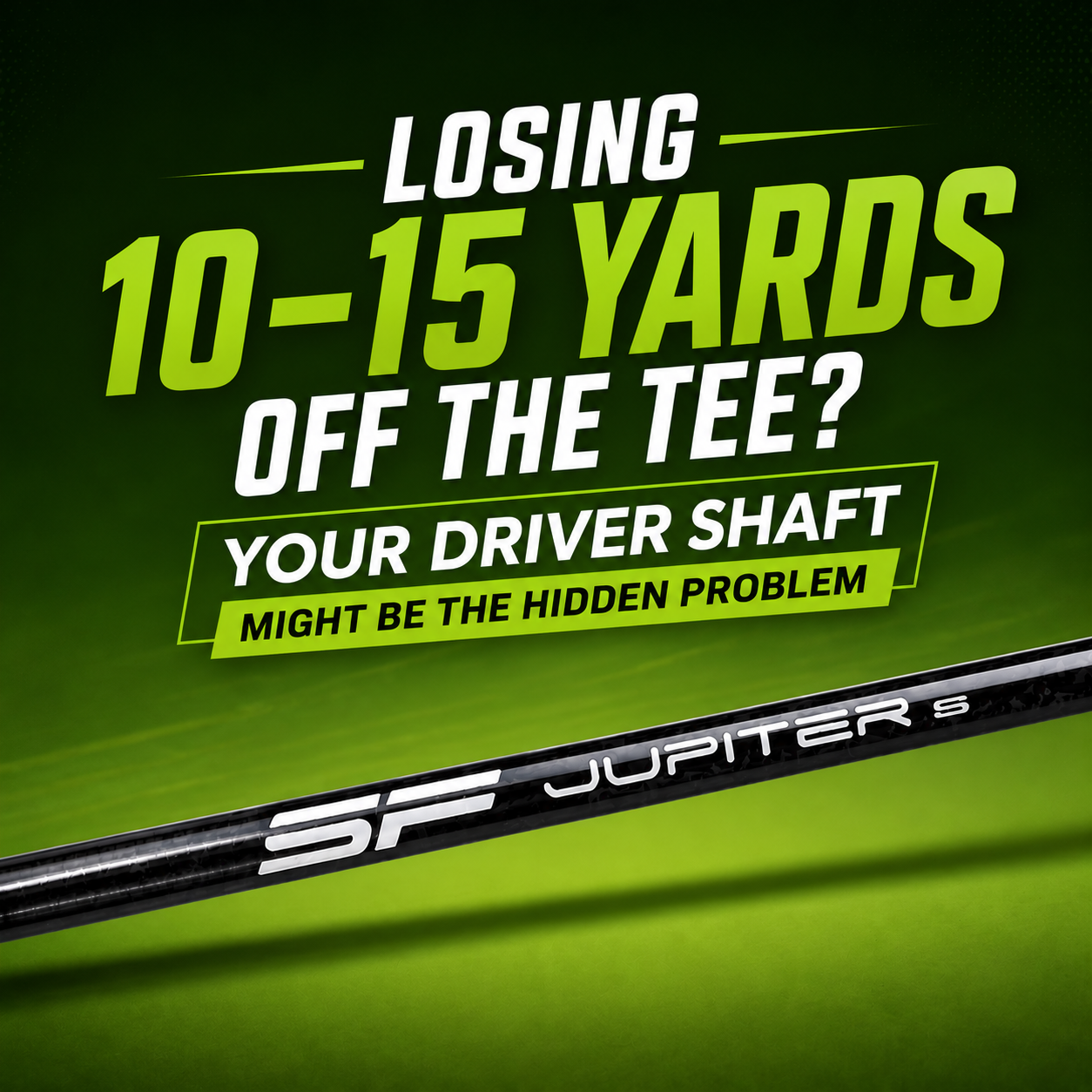 Losing 10–15 Yards Off the Tee? Your Driver Shaft Might Be the Hidden Problem