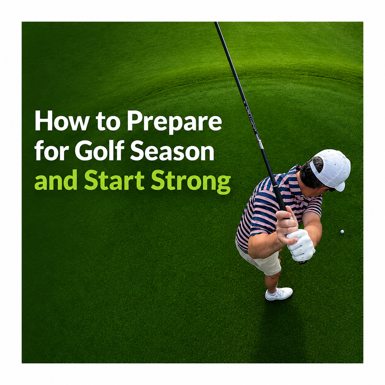 How to Prepare for Golf Season and Start Strong