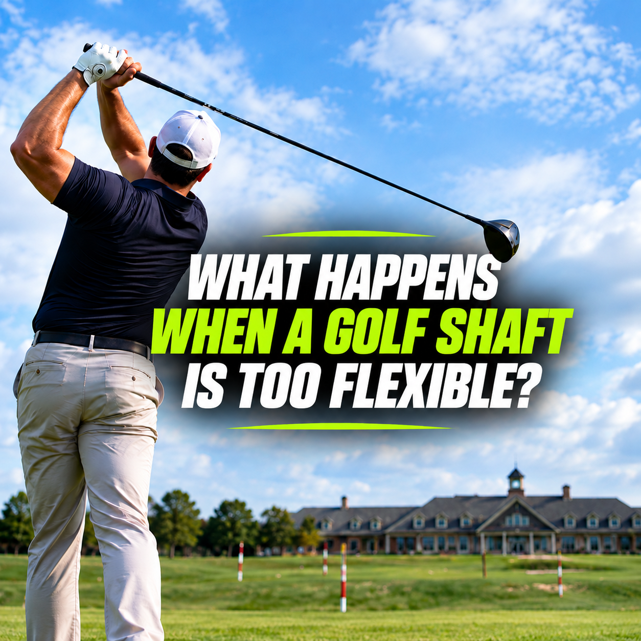 What Happens When a Golf Shaft Is Too Flexible?
